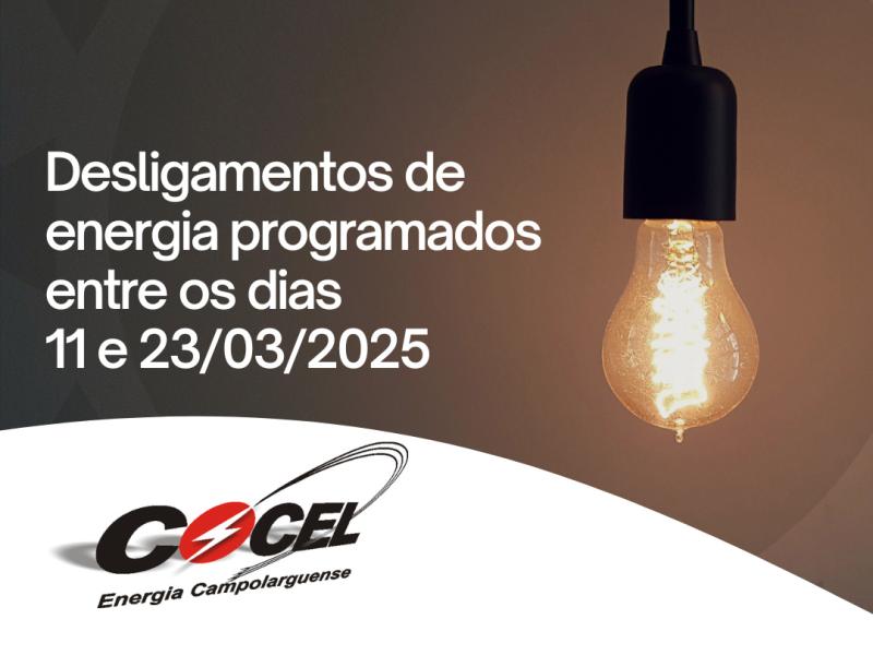 Desligamentos de energia programados entre os dias 11 e 23/03/2025