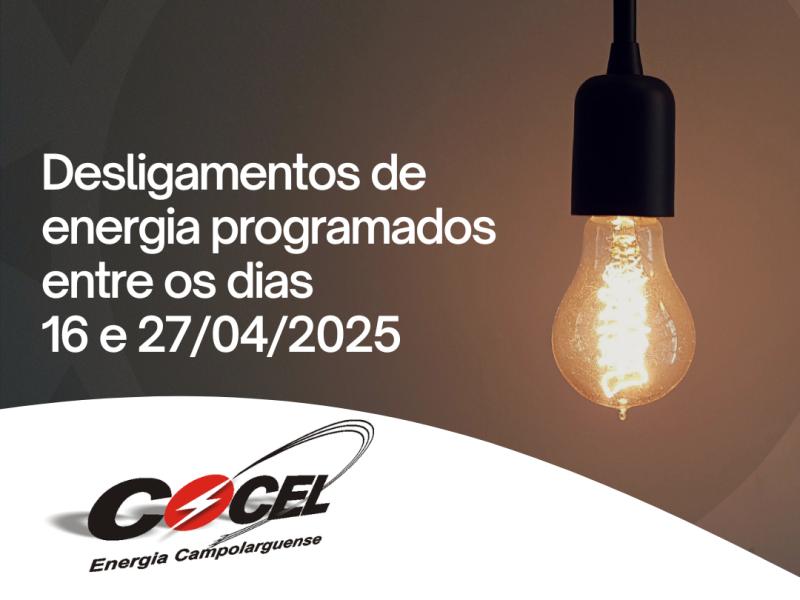 Desligamentos de energia programados entre os dias 16 e 27/04/2025